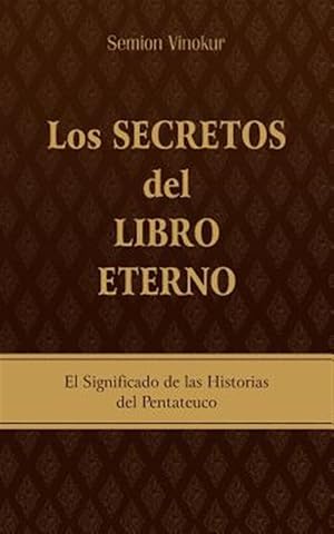 Imagen del vendedor de Los Secretos del Libro Eterno : El significado de las historias del Pentateuco -Language: spanish a la venta por GreatBookPrices