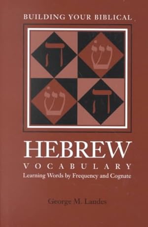 Seller image for Building Your Biblical Hebrew Vocabulary : Learning Words by Frequency and Cognate for sale by GreatBookPrices