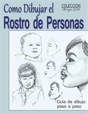 Imagen del vendedor de Como Dibujar El Rostro de Las Personas: Tecnicas de Dibujo Paso a Paso -Language: spanish a la venta por GreatBookPrices