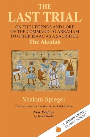 Seller image for Last Trial : On the Legends and Lore of the Command to Abraham to Offer Isaac As a Sacrifice : The Akedah 1899-1984 for sale by GreatBookPrices