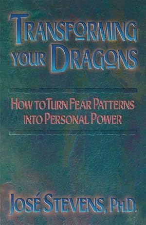 Seller image for Transforming Your Dragons : Turning Personality Fear Patterns into Personal Power for sale by GreatBookPrices