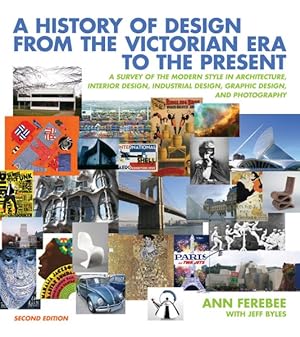 Seller image for History of Design from the Victorian Era to the Present : A Survey of the Modern Style in Architecture, Interior Design, Industrial Design, Graphic Design, and Photography for sale by GreatBookPrices