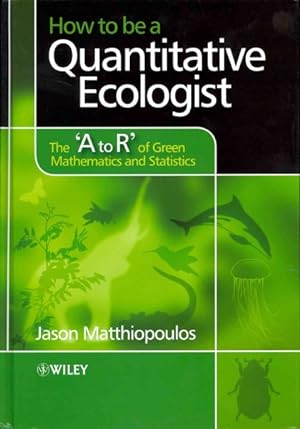 Immagine del venditore per How to Be a Quantitative Ecologist : The 'A to R' of Green Mathematics and Statistics venduto da GreatBookPrices