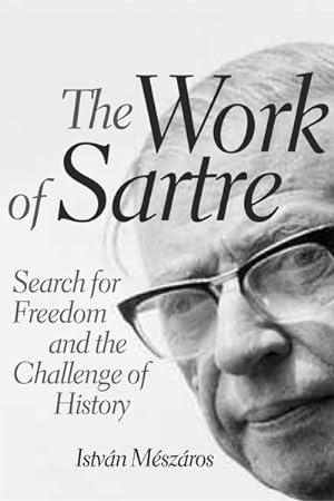 Image du vendeur pour Work of Sartre : Search for Freedom and the Challenge of History mis en vente par GreatBookPrices