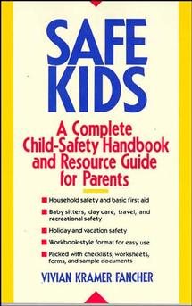 Immagine del venditore per Safe Kids : A Complete Child-Safety Handbook and Resource Guide for Parents venduto da GreatBookPrices