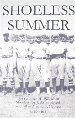 Seller image for Shoeless Summer : The Summer of 1923 When Shoeless Joe Jackson Played Baseball in Americus, Georgia for sale by GreatBookPrices