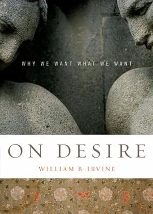 Bild des Verkufers fr On Desire : Why We Want What We Want zum Verkauf von GreatBookPrices