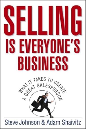 Image du vendeur pour Selling Is Everyone's Business : What it Takes to Create a Great Salesperson mis en vente par GreatBookPrices