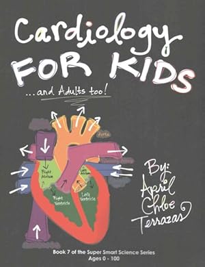 Bild des Verkufers fr Cardiology for Kids : And Adults Too! zum Verkauf von GreatBookPrices