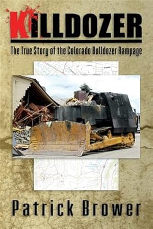 Immagine del venditore per Killdozer: The True Story of the Colorado Bulldozer Rampage venduto da GreatBookPrices