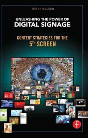 Immagine del venditore per Unleashing the Power of Digital Signage : Content Strategies for the 5th Screen venduto da GreatBookPrices