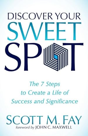 Seller image for Discover Your Sweet Spot : The 7 Steps to Create a Life of Success and Significance for sale by GreatBookPrices