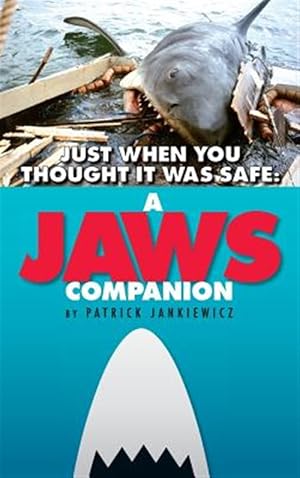 Seller image for Just When You Thought It Was Safe: A Jaws Companion (hardback) for sale by GreatBookPrices