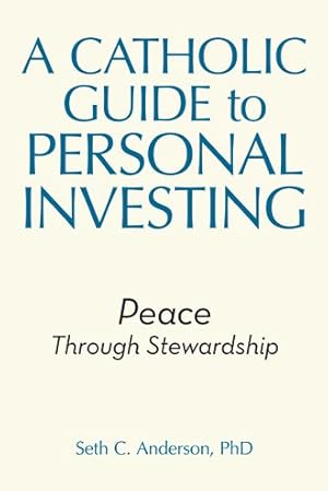 Immagine del venditore per Catholic Guide to Personal Investing : Peace Through Stewardship venduto da GreatBookPrices