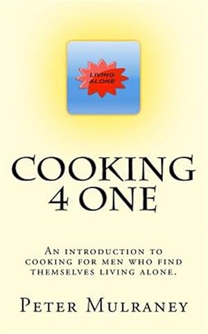 Immagine del venditore per Cooking 4 One : An Introduction to Cooking for Men Who Find Themselves Living Alone. venduto da GreatBookPrices