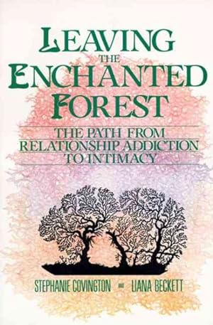 Bild des Verkufers fr Leaving the Enchanted Forest : The Path from Relationship Addiction to Intimacy zum Verkauf von GreatBookPrices