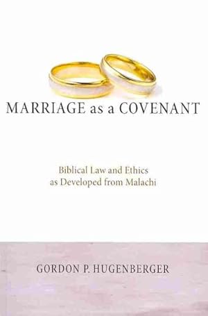 Imagen del vendedor de Marriage As A Covenant : Biblical Law and Ethics As Developed from Malachi a la venta por GreatBookPrices