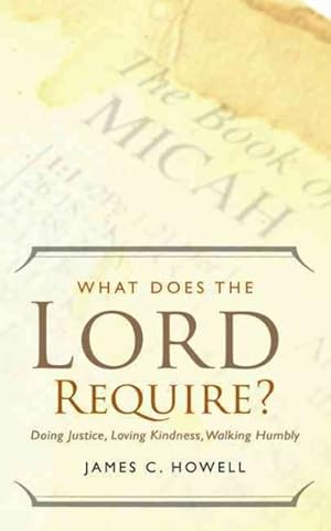 Imagen del vendedor de What Does the Lord Require? : Doing Justice, Loving Kindness, and Walking Humbly a la venta por GreatBookPrices