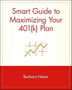 Imagen del vendedor de Smart Guide to Maximizing Your 401(K) Plan a la venta por GreatBookPrices