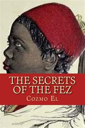 Bild des Verkufers fr Secrets of the Fez : Its History and Its Origins zum Verkauf von GreatBookPrices