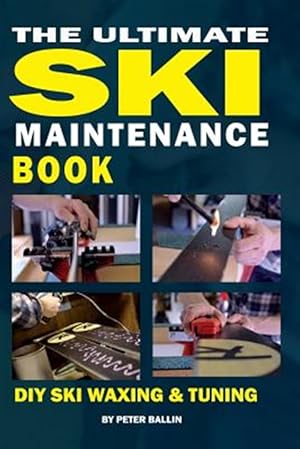 Imagen del vendedor de Ultimate Ski Maintenance Book : Diy Ski Waxing, Edging and Tuning a la venta por GreatBookPrices