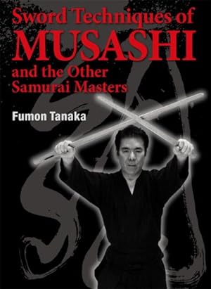 Imagen del vendedor de Sword Techniques of Musashi and the Other Samurai Masters a la venta por GreatBookPrices