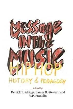 Bild des Verkufers fr Message in the Music: Hip Hop, History, and Pedagogy zum Verkauf von GreatBookPrices