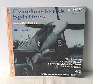 Seller image for Czechoslovak Spitfires in Detail - the History of Czechoslovak Spitfire LF.Mk.IXE from 1945 to Present - History Profile Line No. 2 for sale by Neil Ewart