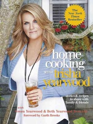 Bild des Verkufers fr Home Cooking With Trisha Yearwood : Stories & Recipes to Share With Family & Friends zum Verkauf von GreatBookPrices