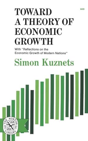 Bild des Verkufers fr Toward a Theory of Economic Growth : With Reflections on the Economic Growth of Modern Nations zum Verkauf von GreatBookPrices