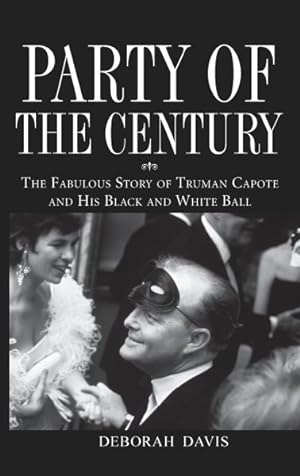 Image du vendeur pour Party of the Century : The Fabulous Story of Truman Capote and His Black and White Ball mis en vente par GreatBookPrices