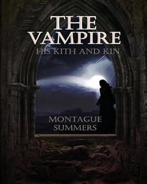 Image du vendeur pour The Vampire, His Kith and Kin mis en vente par GreatBookPrices