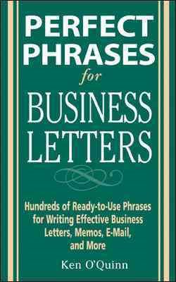 Seller image for Perfect Phrases for Business Letters : Hundreds of Ready-to-Use Phrases for Writing Effective Business Letters, Memos, E-Mail, and More for sale by GreatBookPrices