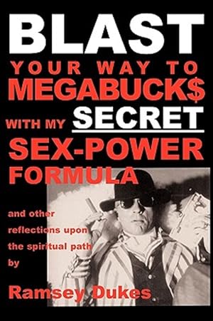 Bild des Verkufers fr Blast Your Way to Megabuck$ With My Secret Sex-Power Formula zum Verkauf von GreatBookPrices