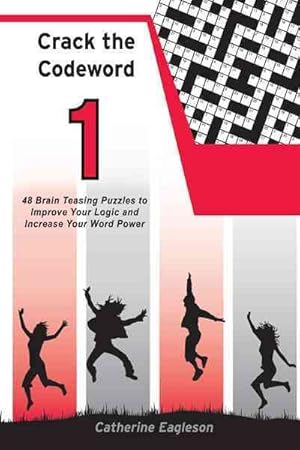 Seller image for Crack the Codeword 1 : 48 Brain Teasing Puzzles to Improve Your Logic and Increase Your Word Power for sale by GreatBookPrices