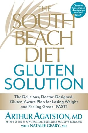 Imagen del vendedor de South Beach Diet Gluten Solution : The Delicious, Doctor-designed, Gluten-aware Plan for Losing Weight and Feeling Great - Fast! a la venta por GreatBookPrices