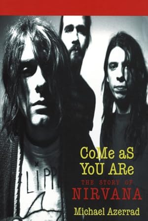 Imagen del vendedor de Come As You Are : The Story of Nirvana a la venta por GreatBookPrices