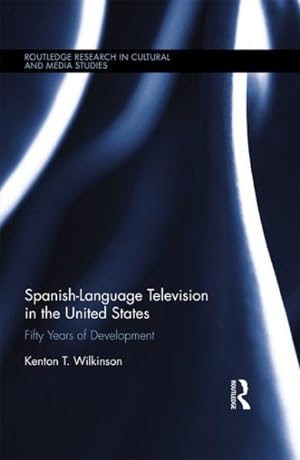 Immagine del venditore per Spanish-Language Television in the United States : Fifty Years of Development venduto da GreatBookPrices