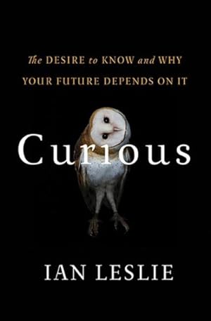 Imagen del vendedor de Curious : The Desire to Know and Why Your Future Depends on It a la venta por GreatBookPrices