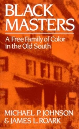 Seller image for Black Masters : A Free Family of Color in the Old South for sale by GreatBookPrices