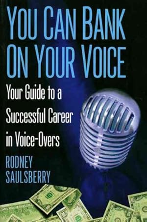 Image du vendeur pour You Can Bank on Your Voice : Your Guide to a Successful Career in Voice-Overs mis en vente par GreatBookPrices