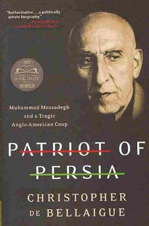 Seller image for Patriot of Persia : Muhammad Mossadegh and a Tragic Anglo-American Coup for sale by GreatBookPrices