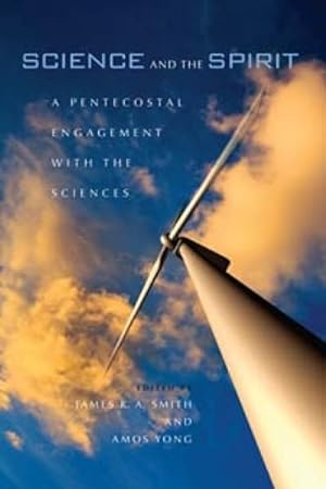 Seller image for Science and the Spirit : A Pentecostal Engagement With the Sciences for sale by GreatBookPrices