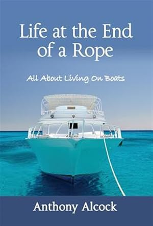 Seller image for Life At The End Of A Rope for sale by GreatBookPrices