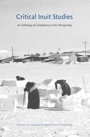 Imagen del vendedor de Critical Inuit Studies : An Anthology of Contemporary Arctic Ethnography a la venta por GreatBookPrices