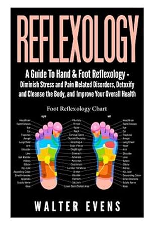 Immagine del venditore per Guide to Hand & Foot Reflexology : Diminish Stress and Pain Related Disorders, Detoxify and Cleanse the Body, and Improve Your Overall Health venduto da GreatBookPrices