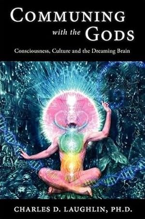 Bild des Verkufers fr Communing with the Gods: Consciousness, Culture and the Dreaming Brain zum Verkauf von GreatBookPrices