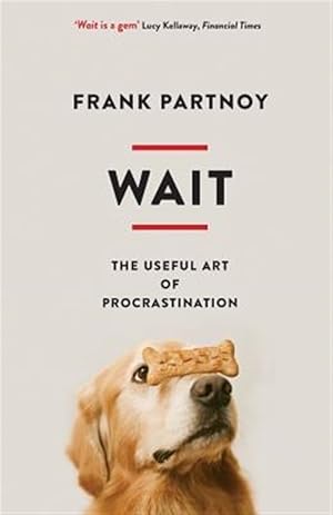 Seller image for Wait : The Useful Art of Procrastination for sale by GreatBookPrices