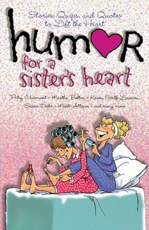 Imagen del vendedor de Humor for a Sister's Heart : Stories, Quips, and Quotes to Lift the Heart a la venta por GreatBookPrices