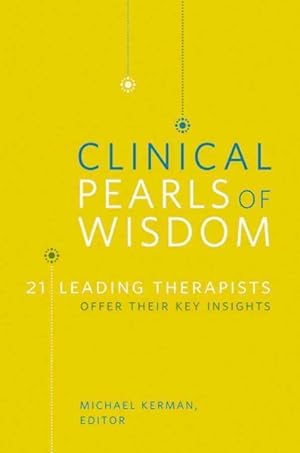 Seller image for Clinical Pearls of Wisdom : 21 Leading Therapists Offer Their Key Insights for sale by GreatBookPrices